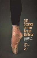 101 Stories of the Great Ballets: The Scene-By-Scene Stories of the Most Popular Ballets, Old and New Balanchine George