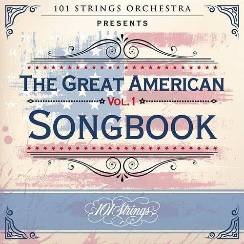 101 Strings Orchestra Presents the Great American Songbook, Vol. 1 101 Strings Orchestra