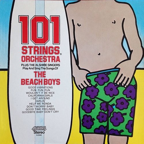 101 Strings Plus The Alshire Singers Play and Sing the Songs of The Beach Boys 101 Strings Orchestra & The Alshire Singers