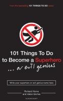 101 Things to Do to Become a Superhero (or Evil Genius) Szirtes Helen, Horne Richard