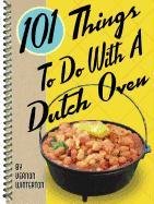 101 Things to Do with a Dutch Oven Winterton Vernon