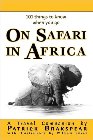 (101 things to know when you go) ON SAFARI IN AFRICA Brakspear Patrick