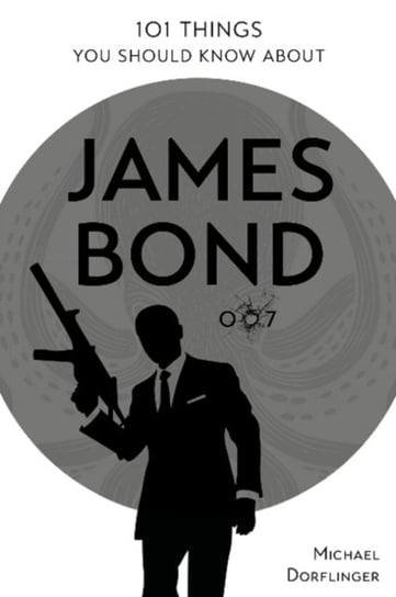 101 Things You Should Know about James Bond 007 Schiffer Publishing Ltd