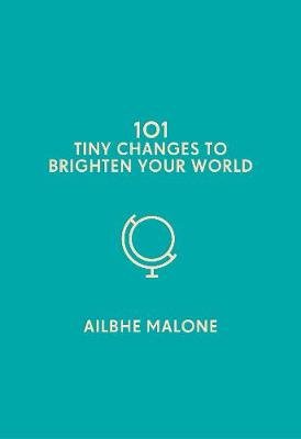 101 Tiny Changes to Brighten Your World Icon Books