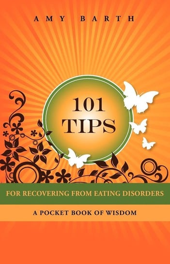 101 Tips for Recovering from Eating Disorders Amy Barth