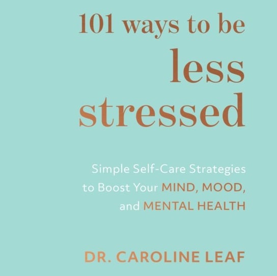 101 Ways to Be Less Stressed Leaf Caroline, Sudheimer Marge