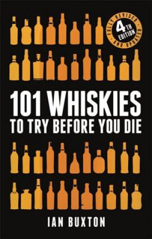 101 Whiskies to Try Before You Die (Revised and Updated) Buxton Ian