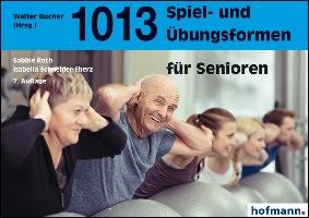 1013 Spiel- und Übungsformen für Senioren Roth Sabine, Schneider-Eberz Isabella