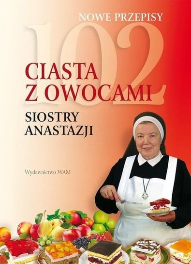 102 ciasta z owocami siostry Anastazji Pustelnik Anastazja