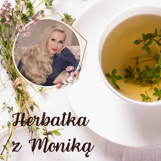 #102 Herbatka z Moniką VIII Podcast, Pogadanki, Komentarze, Aktualności | Monika Cichocka - Monika Cichocka Wysoka Świadomość - podcast - audiobook Cichocka Monika