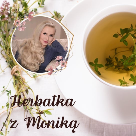 #102 Herbatka z Moniką VIII Podcast, Pogadanki, Komentarze, Aktualności | Monika Cichocka - Monika Cichocka Wysoka Świadomość - podcast Cichocka Monika