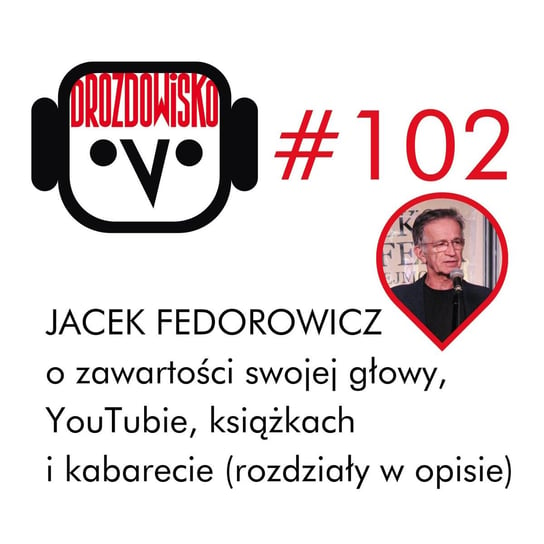 #102 Jacek Fedorowicz (rozdziały w opisie) - Drozdowisko - podcast Drozda Teresa