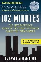 102 Minutes: The Unforgettable Story of the Fight to Survive Inside the Twin Towers Dwyer Jim, Flynn Kevin
