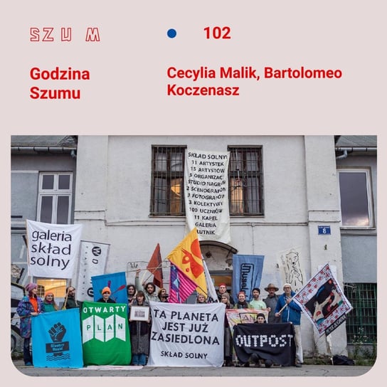 #102 Ostatnie takie miejsce w Krakowie – Cecylia Malik i Bartolomeo Koczenasz o Składzie Solnym - Godzina Szumu - podcast Plinta Karolina