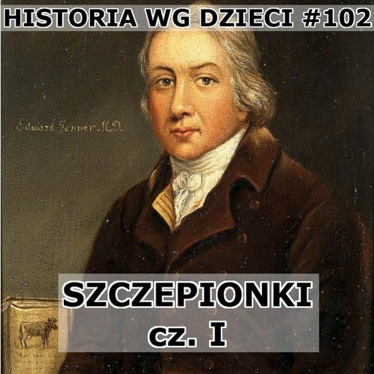 #102 Szczepionki 1 - Historia Polski dla dzieci - podcast - audiobook Borowski Piotr