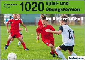 1020 Spiel- und Übungsformen im Kinderfußball Hofmann Gmbh&Co. Kg, Hofmann