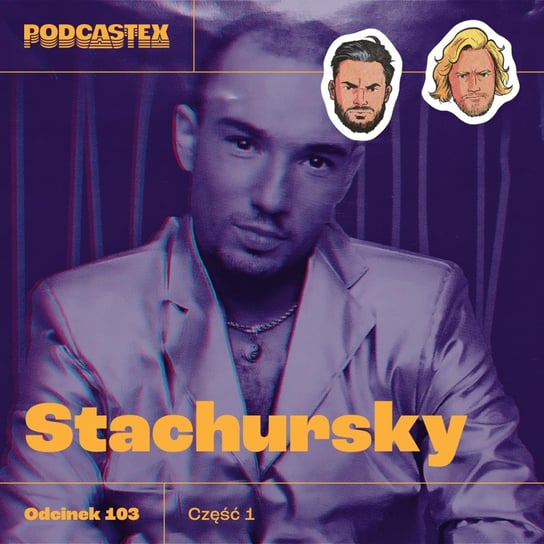 #103 Stachursky, cz. 1 - Podcastex o latach 90 - podcast Przybyszewski Bartek, Witkowski Mateusz