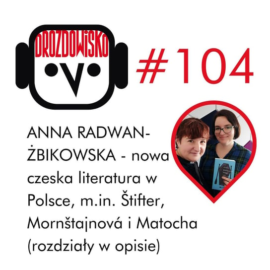 #104 Anna Radawab-Żbikowska o czeskiej literaturze (rozdziały w opisie) - Drozdowisko - podcast Drozda Teresa