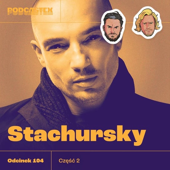 #104 Stachursky, cz. 2 - Podcastex o latach 90 - podcast Przybyszewski Bartek, Witkowski Mateusz