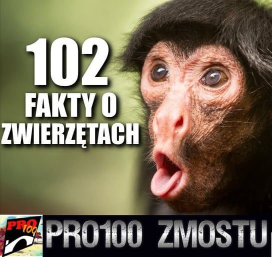 #104 Zwierzęta – 102 szokujące fakty - Pro100 Zmostu - podcast Sobolewski Michał