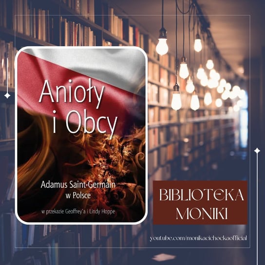 #105 Biblioteka Moniki Adamus Saint-Germain „Anioły i Obcy” - Monika Cichocka Wysoka Świadomość - podcast Cichocka Monika