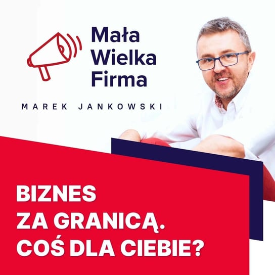 #105 Budowanie międzynarodowej firmy – Michał Słowik - Mała Wielka Firma - podcast Jankowski Marek