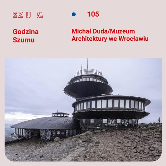 #105 Fantastyczna architektura Witolda Lipińskiego - Godzina Szumu - podcast Plinta Karolina