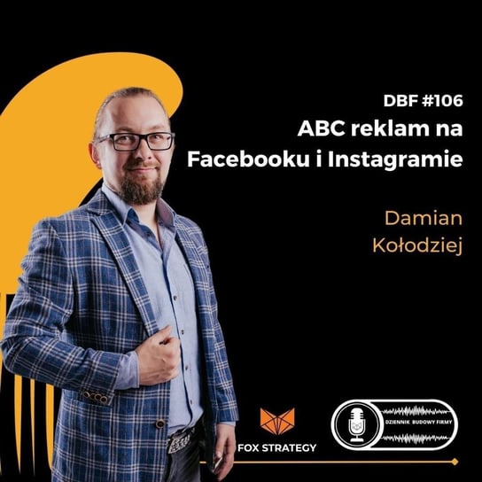 #106 ABC reklam na Facebooku i Instagramie - Dziennik Budowy Firmy - podcast Opracowanie zbiorowe