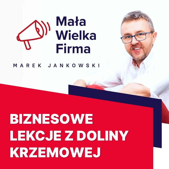 #106 Firma w Silicon Valley – Michał Słowik - Mała Wielka Firma - podcast Jankowski Marek