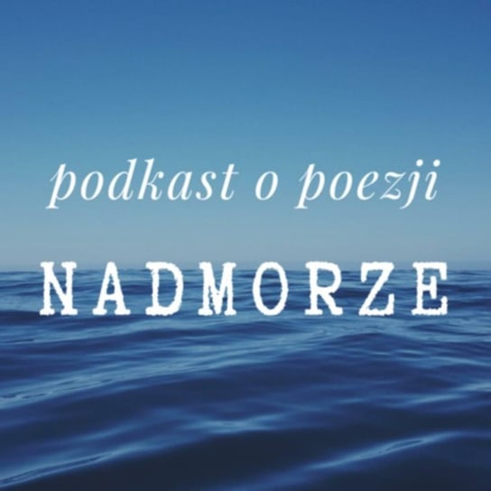 #106 Michalina Janyszek czyta prozy poetyckie z tomu "Podróż do kieszeni" - Nadmorze - podcast Lorkowski Piotr Wiktor