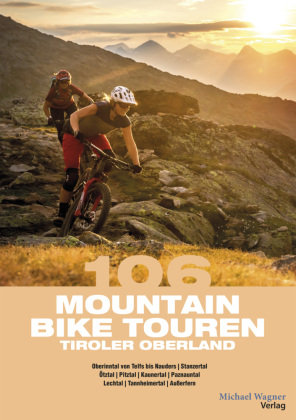 106 Mountainbiketouren Tiroler Oberland Michael Wagner Verlag