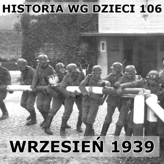 #106 Początek II wojny światowej - Historia Polski dla dzieci - podcast Borowski Piotr