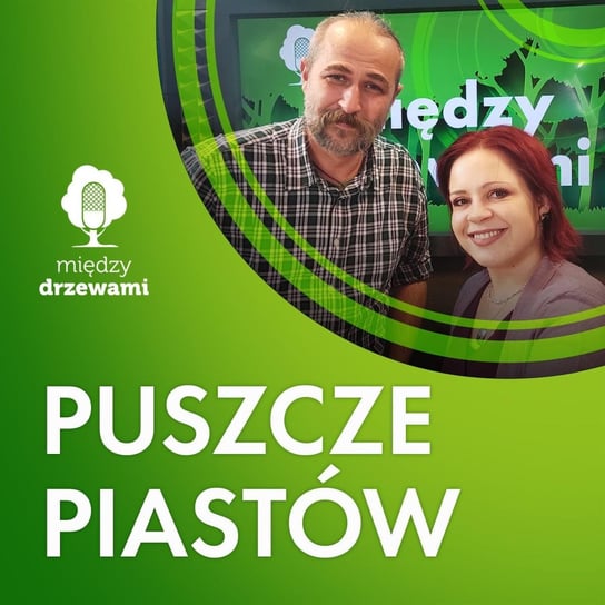 #106 Puszcze Piastów [Michał Ostrowski] - Między drzewami - podcast Opracowanie zbiorowe
