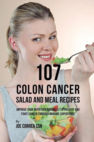 107 Colon Cancer Salad and Meal Recipes Correa Joe