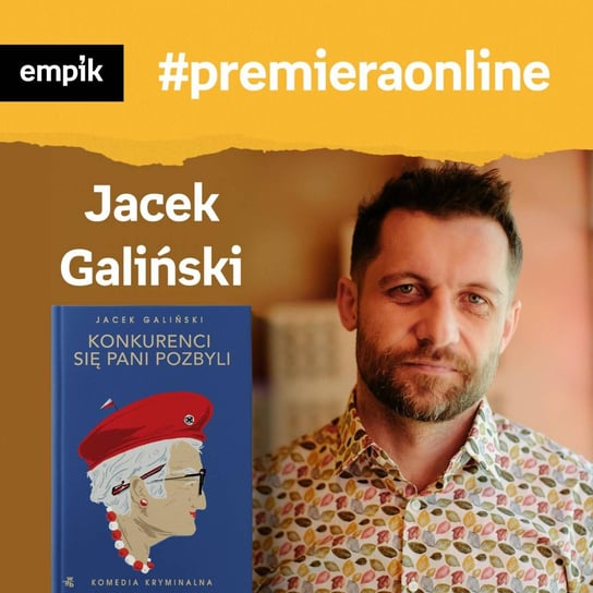#107 Jacek Galiński - Empik #premieraonline - podcast Wawrzkowicz-Nasternak Weronika, Galiński Jacek