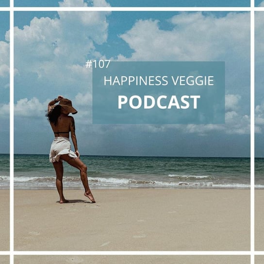 #107 Medytacja na wewnętrzną harmonię - Wzmacniaj swoją pewność siebie - podcast Happiness Veggie