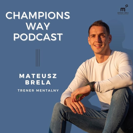 #107 Presja w sporcie - Champions way podcast - podcast Brela Mateusz