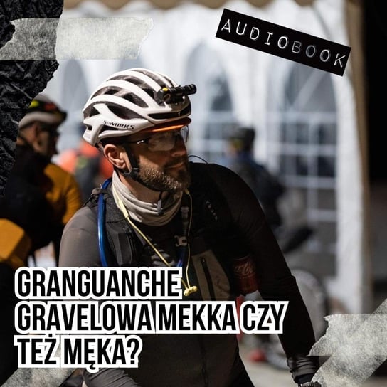 #108 GranGuanche - gravelowa mekka czy też męka? - Podkast Rowerowy - podcast - audiobook Peszko Piotr, Originals Earborne