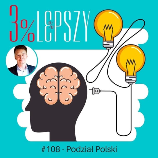 #108 Podział Polski - 3% lepszy - ciągły rozwój osobisty - podcast Kądziołka Marcin