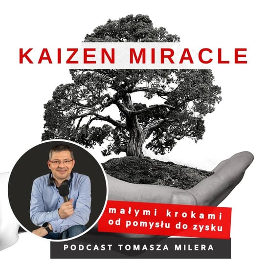 #109 Jak korzystać z Kaizen w sprzedarzy? Rozmowa Romana Kawszyna z Tomkiem Milerem - Kaizen Miracle - małymi krokami od pomysłu do zysku - podcast Miler Tomasz