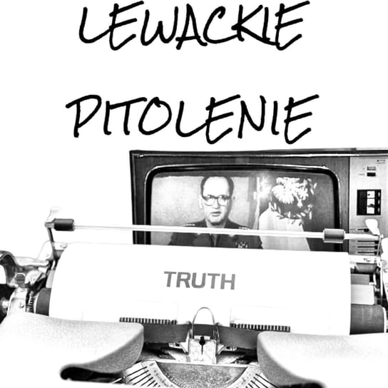 #109 Lewackie Pitolenie o prasie podziemnej (Gość: Andrzej Oryński) - Lewackie Pitolenie - podcast Oryński Tomasz orynski.eu