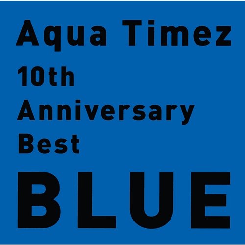 10th Anniversary Best BLUE Aqua Timez