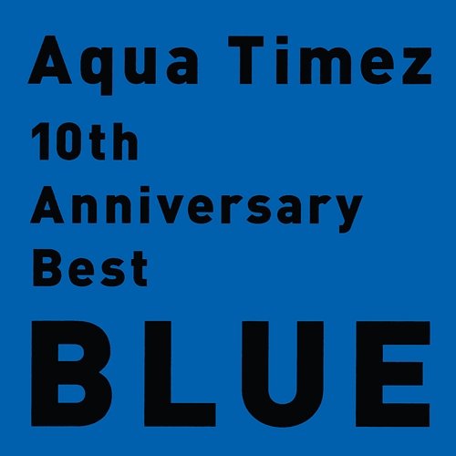 10th Anniversary Best Blue Aqua Timez