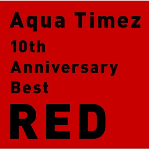 10th Anniversary Best RED Aqua Timez