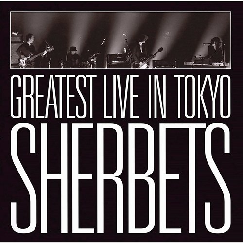 10th Anniversary LIVE BEST ALBUM- SHERBETS GREATEST LIVE in TOKYO SHERBETS