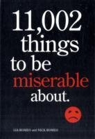 11,002 Things to be Miserable About: Satirical Not-So-HappyBook Romeo Lia