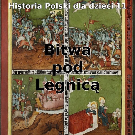 #11 Bitwa pod Legnicą - Historia Polski dla dzieci - podcast Borowski Piotr