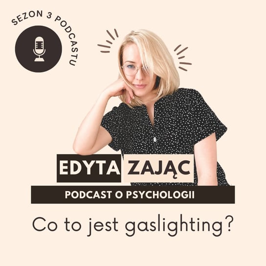 #11 Co to jest gaslighting? - Edyta Zając podcast - podcast Zajac Edyta