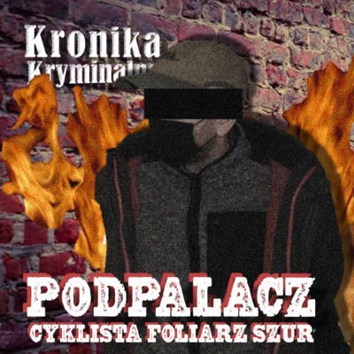 #11 Cyklista-podpalacz. Foliarz i szur? - Kronika kryminalna - podcast Szczepański Tomasz