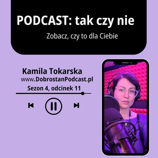#11 Czy własny podcast jest dla ciebie? Sprawdź! - Kamila Tokarska - Tokarska prowizorka - podcast Tokarska Kamila